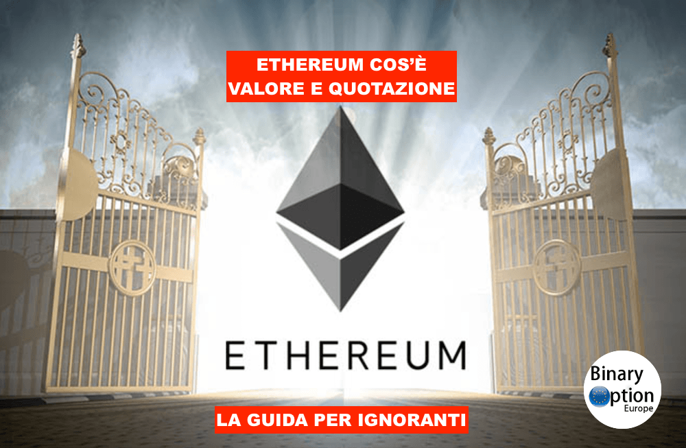 Ethereum cos'è: quotazione e valore in tempo reale - come ci guadagnano gli italiani? Tutta la verità dietro a questa criptovaluta